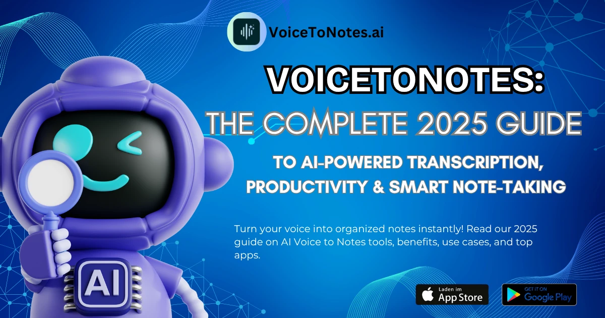 Voice to Notes: The Complete 2025 Guide to AI-Powered Transcription, Productivity & Smart Note-Taking